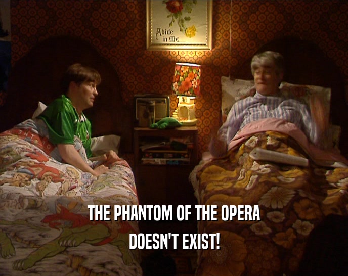 THE PHANTOM OF THE OPERA DOESN'T EXIST! 