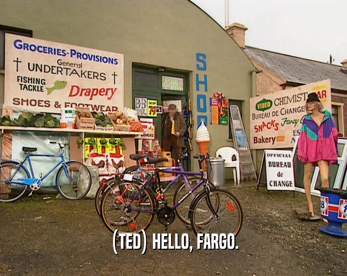 (TED) HELLO, FARGO.  