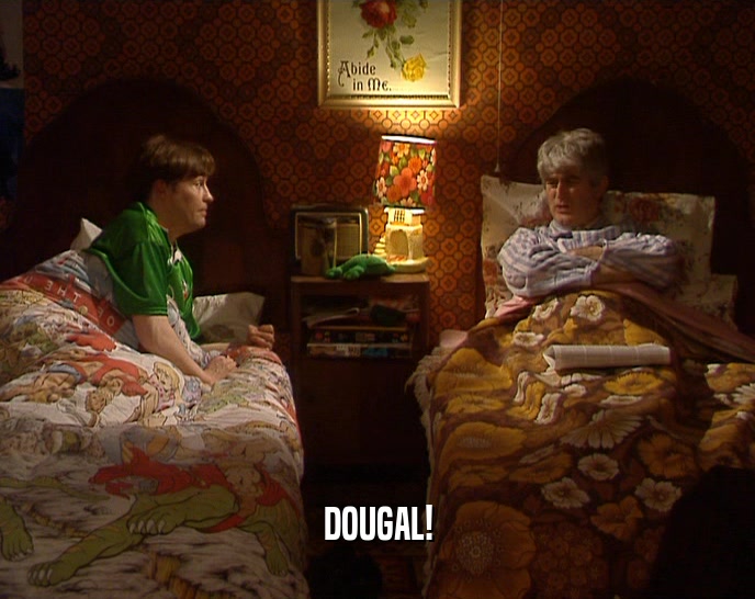 DOUGAL!  