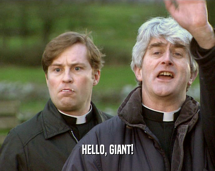 HELLO, GIANT!  