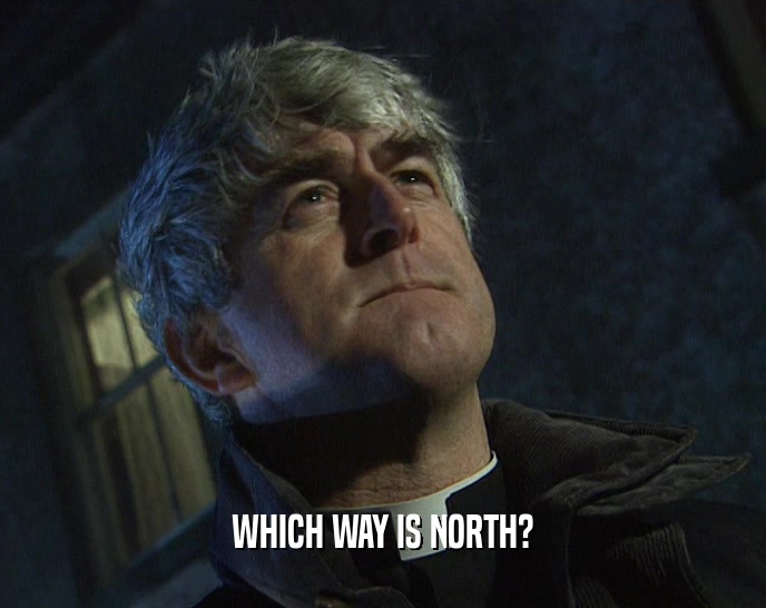 WHICH WAY IS NORTH?  