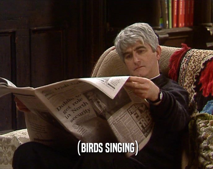 (BIRDS SINGING)  