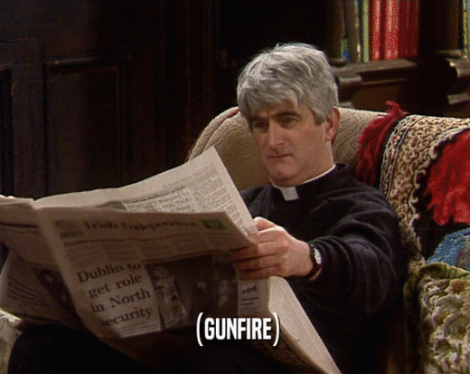 (GUNFIRE)  