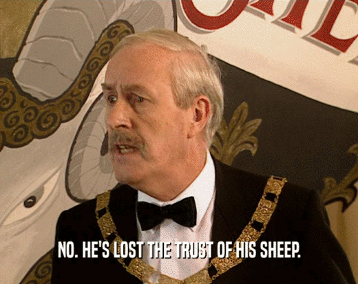 NO. HE'S LOST THE TRUST OF HIS SHEEP.  