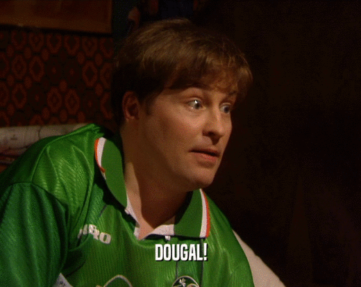 DOUGAL!  