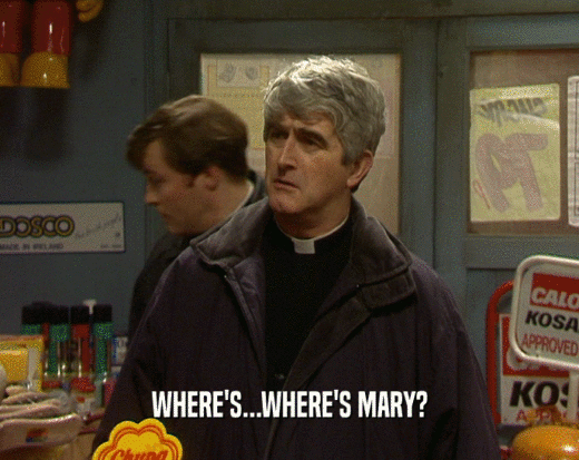 WHERE'S...WHERE'S MARY?  