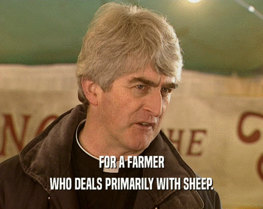 FOR A FARMER WHO DEALS PRIMARILY WITH SHEEP. 