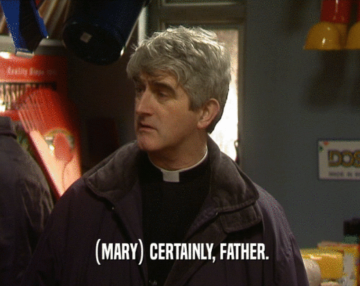 (MARY) CERTAINLY, FATHER.
  