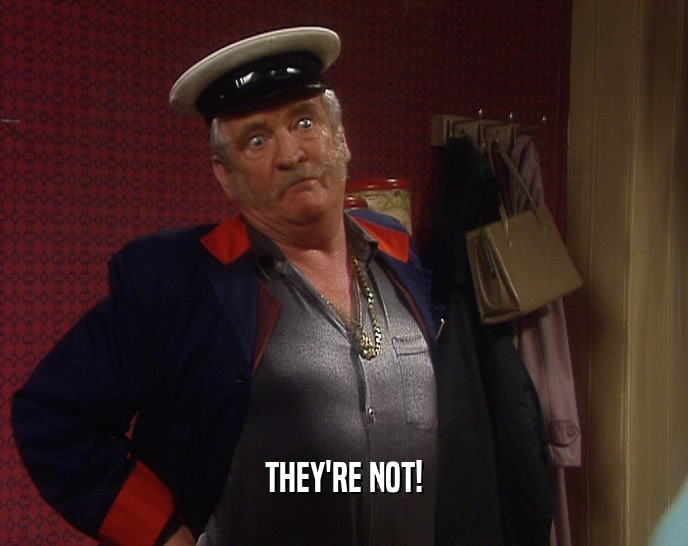 THEY'RE NOT!  
