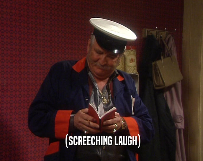 (SCREECHING LAUGH)  