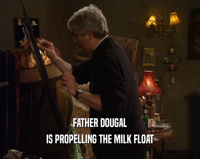 FATHER DOUGAL IS PROPELLING THE MILK FLOAT 