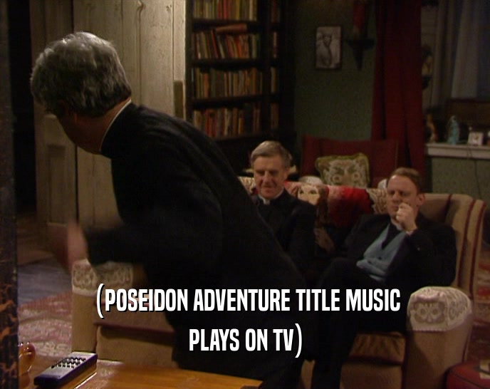 (POSEIDON ADVENTURE TITLE MUSIC PLAYS ON TV) 
