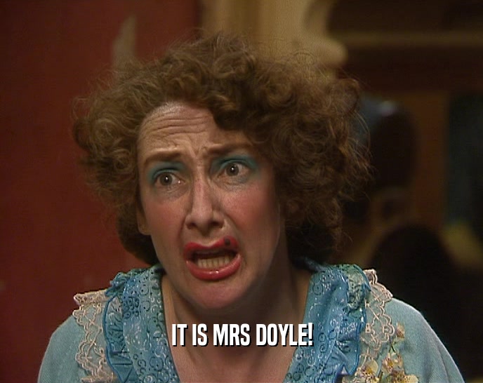 IT IS MRS DOYLE!
  