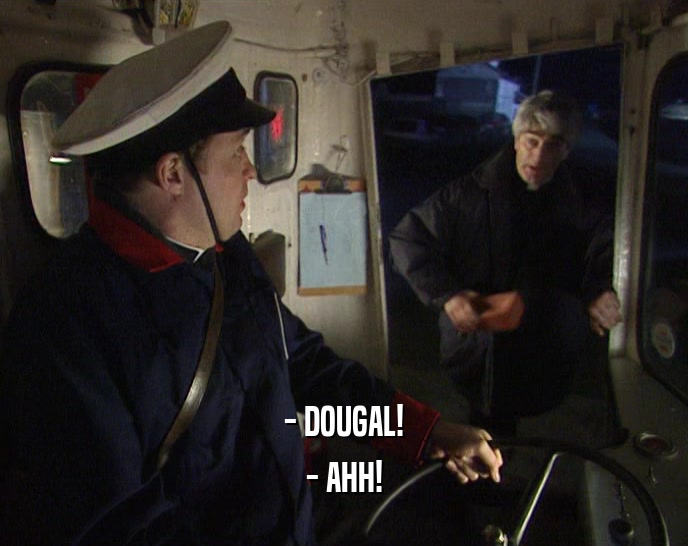 - DOUGAL! - AHH! 