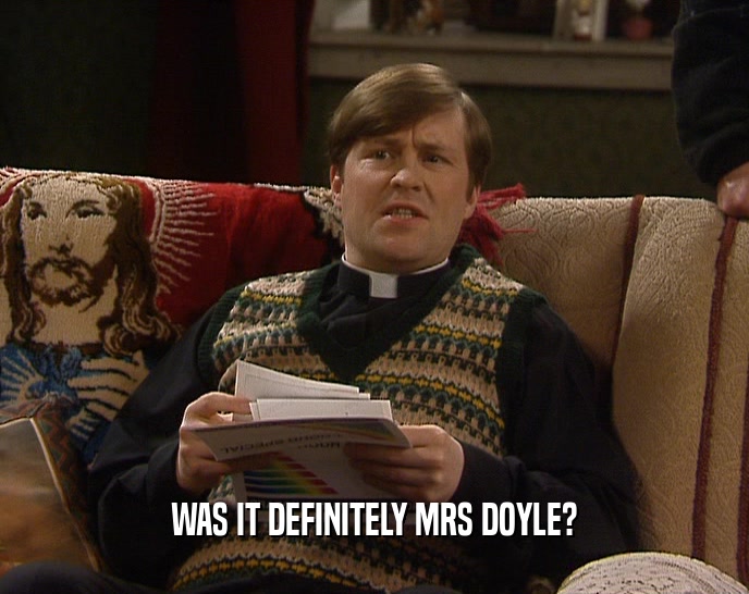 WAS IT DEFINITELY MRS DOYLE?  