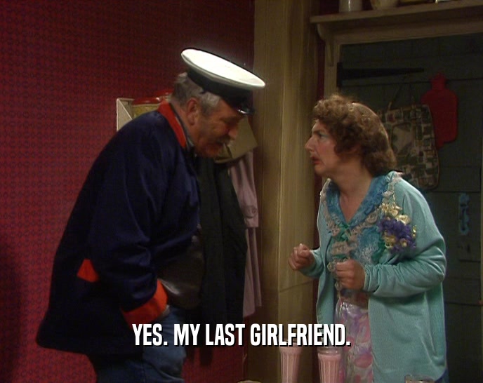 YES. MY LAST GIRLFRIEND.  