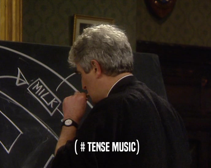 ( # TENSE MUSIC)  