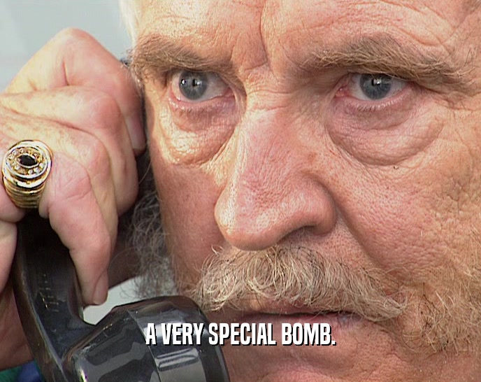 A VERY SPECIAL BOMB.  