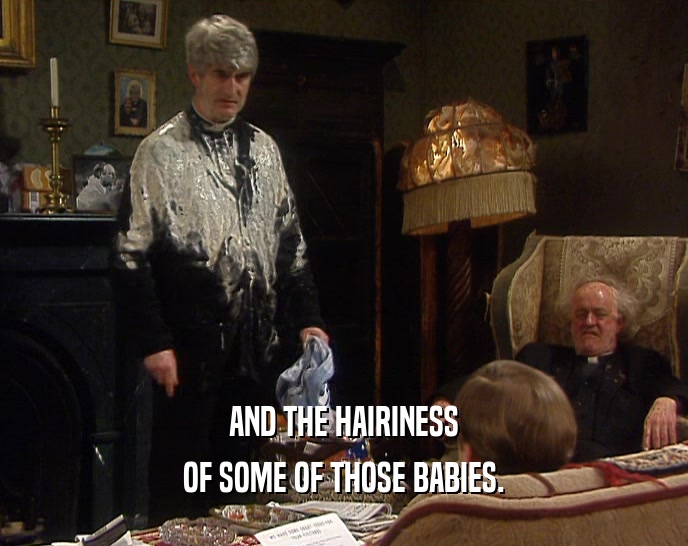 AND THE HAIRINESS OF SOME OF THOSE BABIES. 