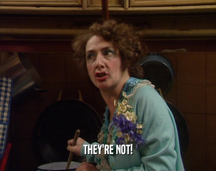 THEY'RE NOT!  