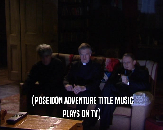 (POSEIDON ADVENTURE TITLE MUSIC PLAYS ON TV) 