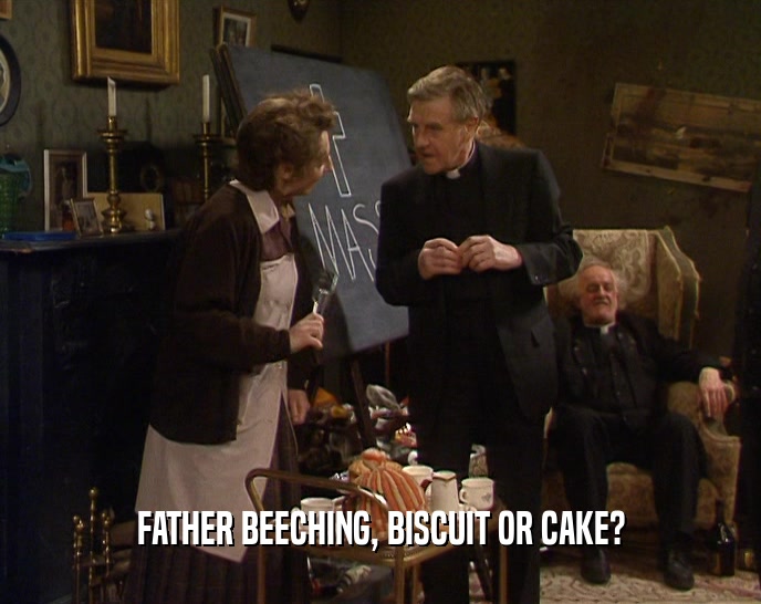 FATHER BEECHING, BISCUIT OR CAKE?
  