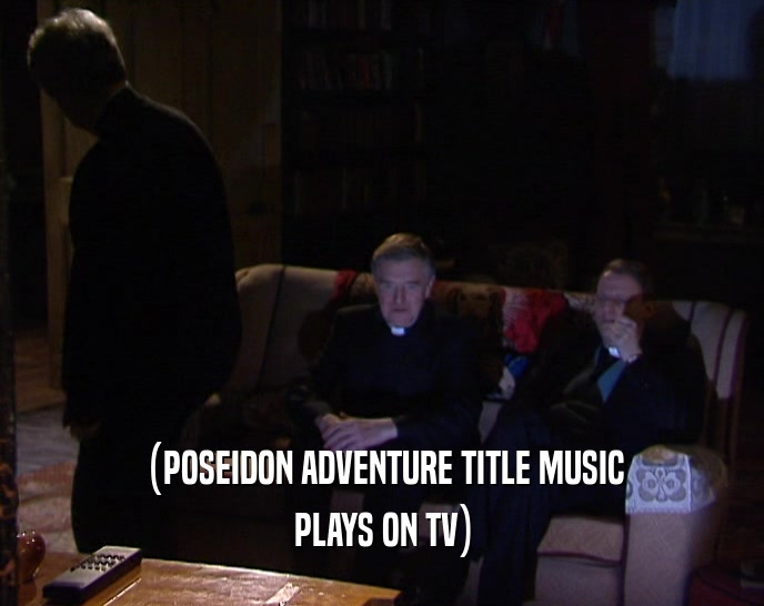 (POSEIDON ADVENTURE TITLE MUSIC PLAYS ON TV) 
