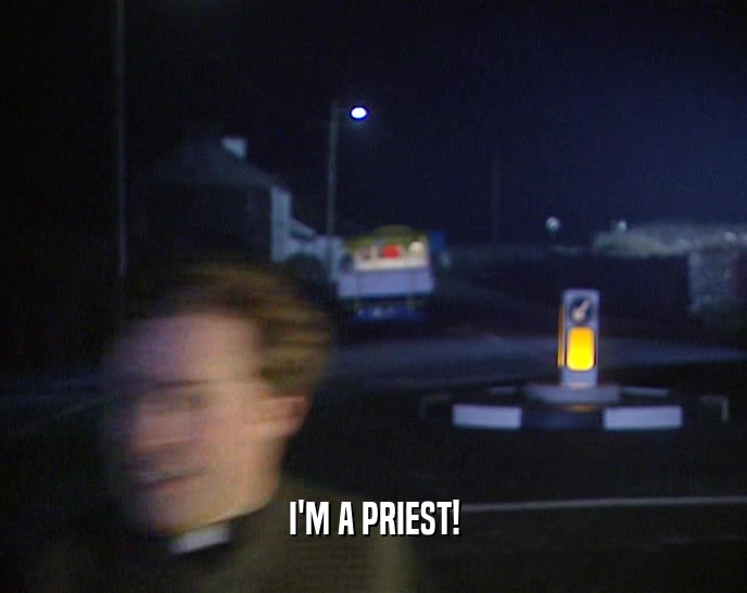I'M A PRIEST!
  