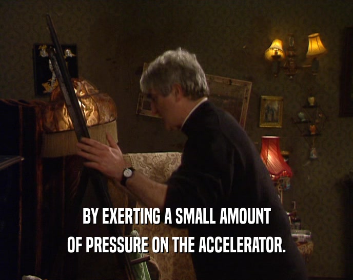 BY EXERTING A SMALL AMOUNT OF PRESSURE ON THE ACCELERATOR. 