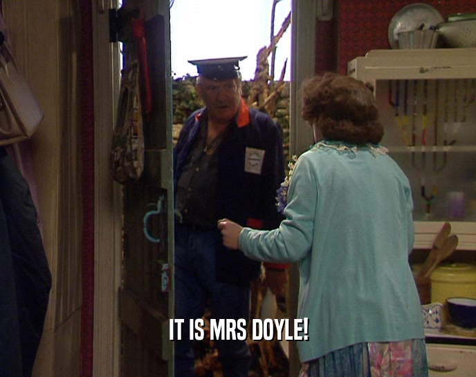 IT IS MRS DOYLE!
  