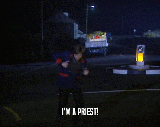 I'M A PRIEST!
  