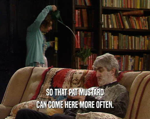 SO THAT PAT MUSTARD
 CAN COME HERE MORE OFTEN.
 