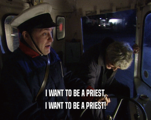 I WANT TO BE A PRIEST, I WANT TO BE A PRIEST! 