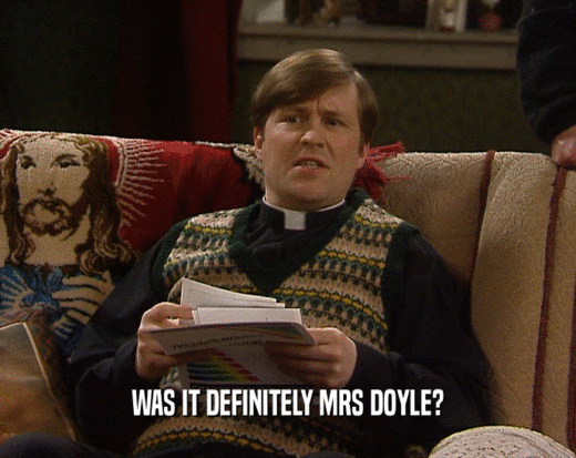 WAS IT DEFINITELY MRS DOYLE?
  