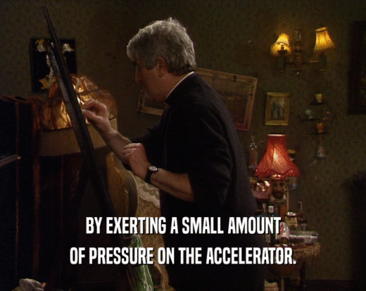 BY EXERTING A SMALL AMOUNT OF PRESSURE ON THE ACCELERATOR. 