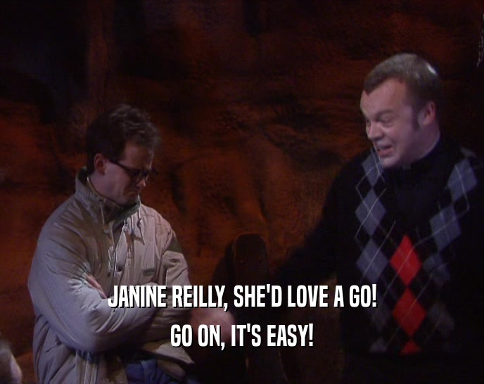 JANINE REILLY, SHE'D LOVE A GO! GO ON, IT'S EASY! 