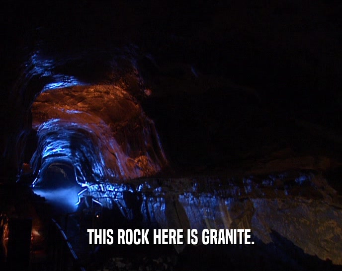 THIS ROCK HERE IS GRANITE.  
