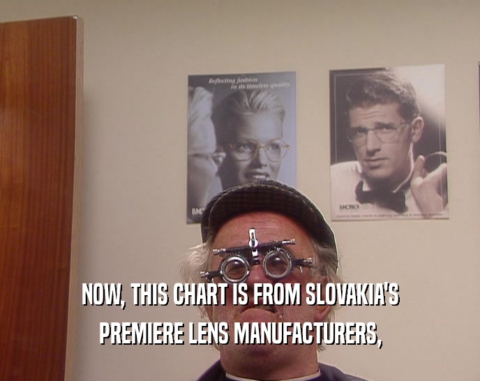 NOW, THIS CHART IS FROM SLOVAKIA'S PREMIERE LENS MANUFACTURERS, 