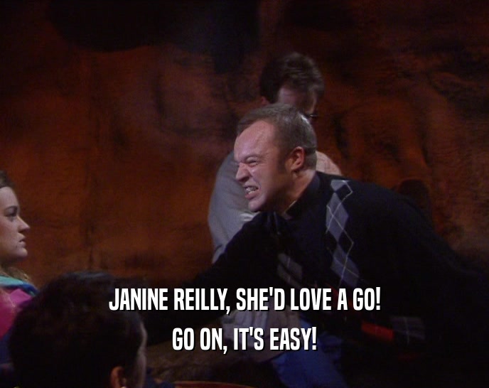 JANINE REILLY, SHE'D LOVE A GO! GO ON, IT'S EASY! 