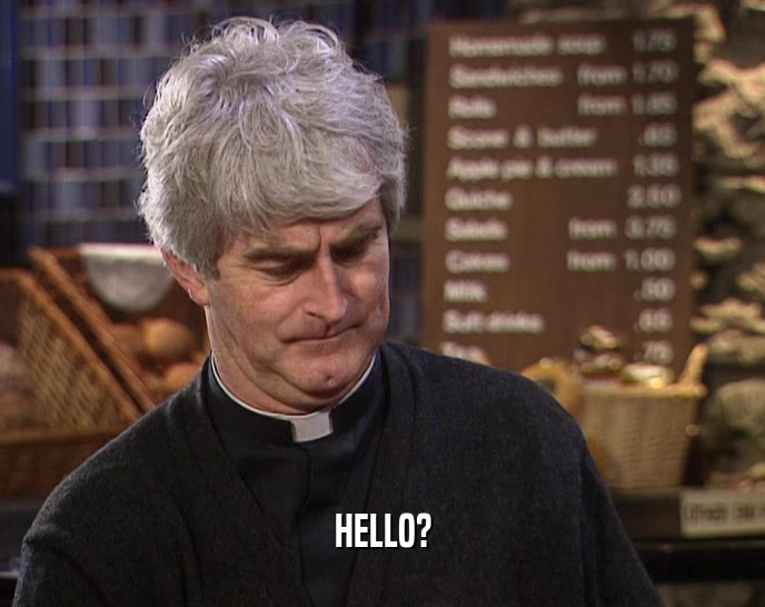 HELLO?  