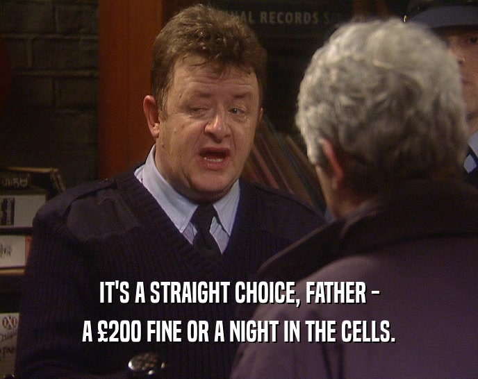 IT'S A STRAIGHT CHOICE, FATHER -
 A 