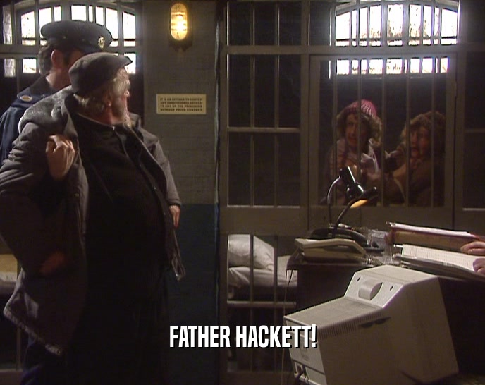 FATHER HACKETT!  