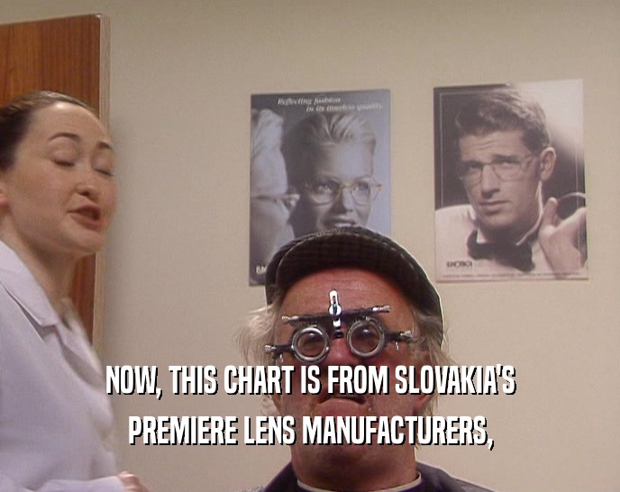 NOW, THIS CHART IS FROM SLOVAKIA'S
 PREMIERE LENS MANUFACTURERS,
 
