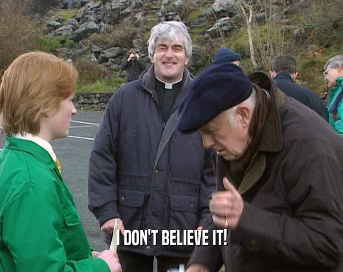 I DON'T BELIEVE IT!  
