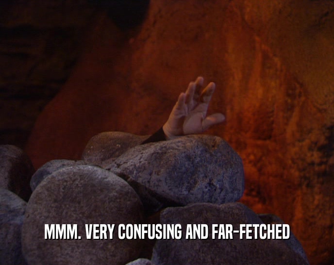 MMM. VERY CONFUSING AND FAR-FETCHED  