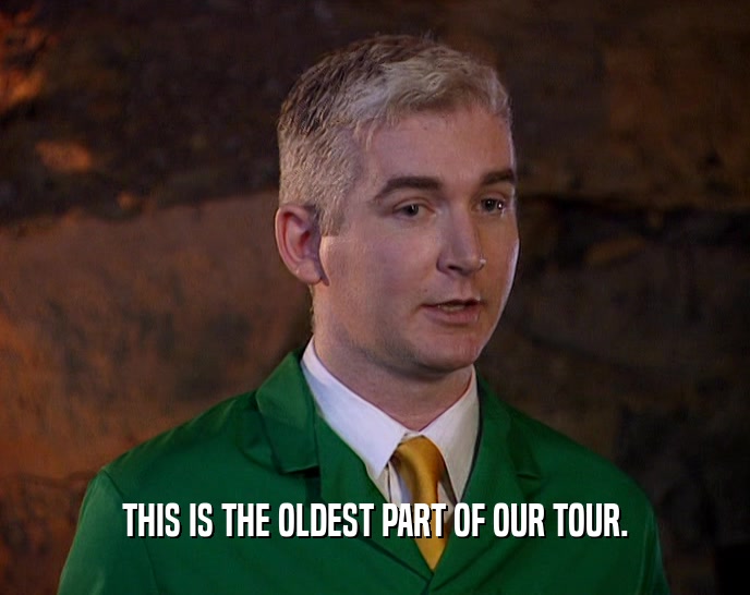 THIS IS THE OLDEST PART OF OUR TOUR.  