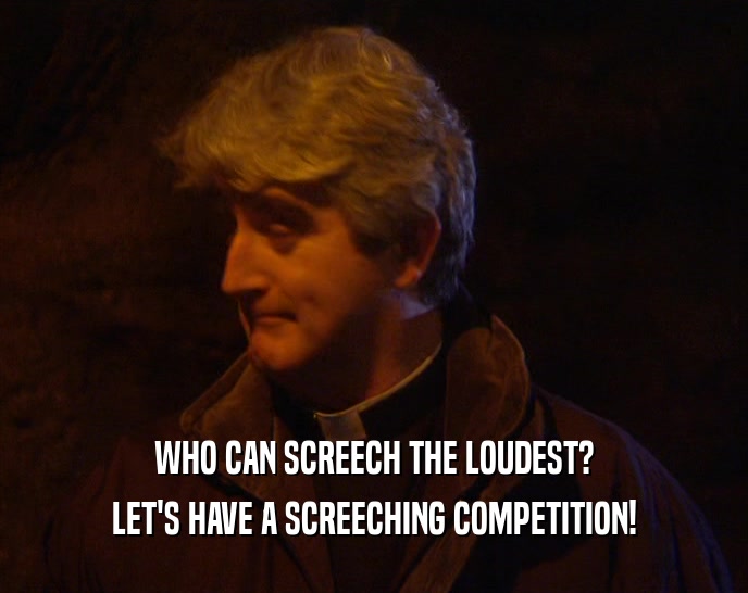WHO CAN SCREECH THE LOUDEST? LET'S HAVE A SCREECHING COMPETITION! 