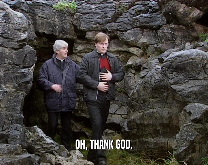 OH, THANK GOD.  