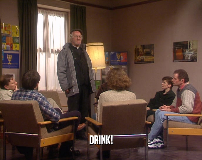 DRINK!  