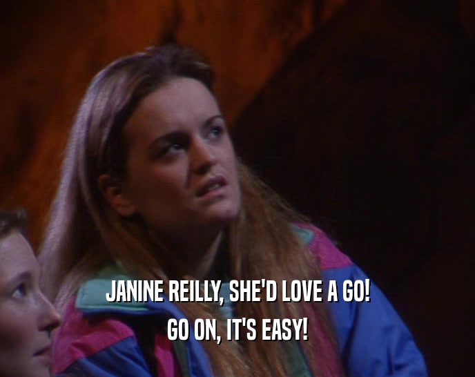 JANINE REILLY, SHE'D LOVE A GO! GO ON, IT'S EASY! 